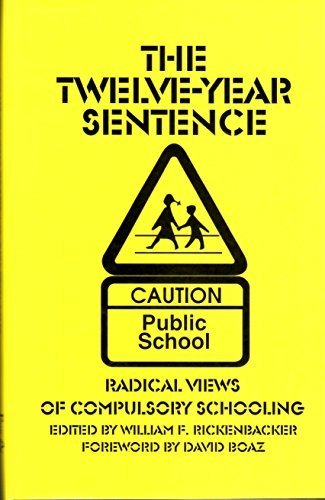 Beispielbild fr The Twelve-Year Sentence : Radical Views on Compulsory Education zum Verkauf von ThriftBooks-Dallas