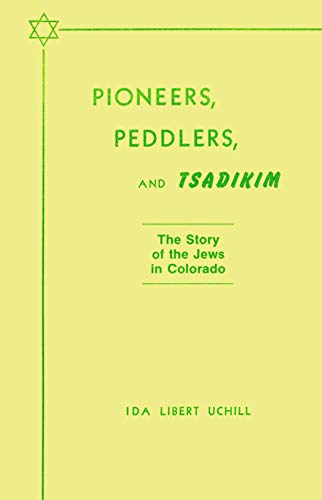 Stock image for Pioneers, Peddlers and Tsadikim: The Story of the Jews in Colorado for sale by Spenlow & Jorkins