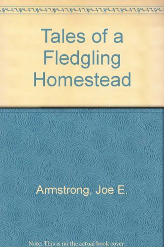 Stock image for Tales of a Fledgling Homestead for sale by Half Price Books Inc.