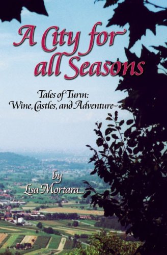 Beispielbild fr A City for All Seasons: Tales of Turin - Wine, Castles, & Adventure zum Verkauf von medimops