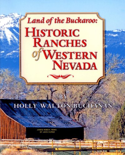 Stock image for Land of the Buckaroo: Historic Ranches of Western Nevada for sale by GF Books, Inc.