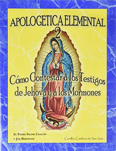 Stock image for Apologetica Elemental 2: Cmo Contestar A los Testigos de Jehova y A los Mormons (Spanish Edition) for sale by GF Books, Inc.