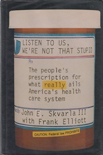 9780930095284: Listen to Us, We're Not That Stupid: The People's Prescription for What Really Ails America's Health Care System