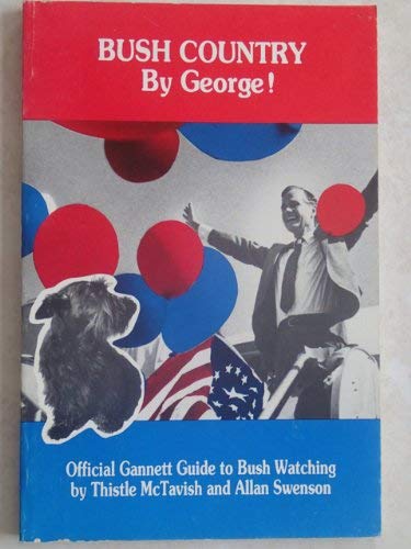 Stock image for Bush country by George!: The official Gannett guide to Bush watching for sale by Wonder Book
