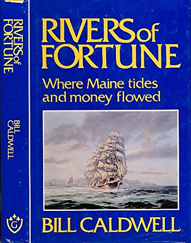 Beispielbild fr Rivers of Fortune - Where Maine Tides and Money Flowed zum Verkauf von UHR Books