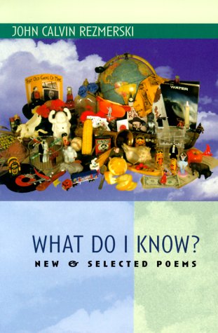 Stock image for What Do I Know?: New & Selected Poems for sale by MLC Books