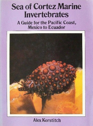 Beispielbild fr Sea of Cortez Marine Invertebrates : A Guide for the Pacific Coast, Mexico to Ecuador zum Verkauf von Better World Books