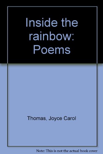 Inside the rainbow: Poems (9780930130046) by Thomas, Joyce Carol