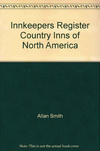 Beispielbild fr The Innkeepers' Register, Country Inns of North America zum Verkauf von Wonder Book