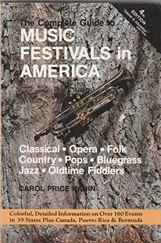 Stock image for The Complete Guide to Music Festivals in America: Classical, Opera, Jazz, Pops, Country, Old-Time Fiddlers, Folk, Bluegrass, Cajun (Rabin, Carol Price//Music Festivals in America) for sale by Wonder Book