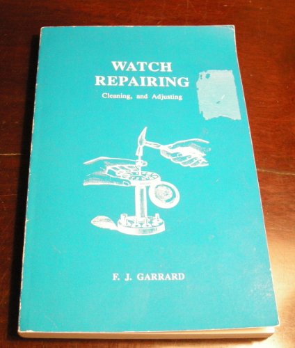 Imagen de archivo de Watch Repairing, Cleaning & Adjusting a la venta por Earl The Pearls