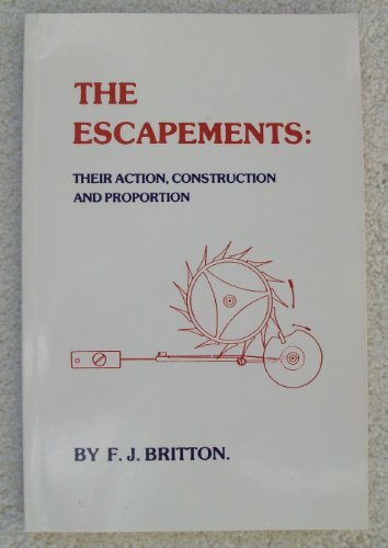 Imagen de archivo de Escapements: Their Actions Constructions and Proportion a la venta por Books Unplugged