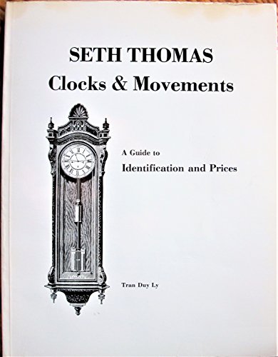 Imagen de archivo de Seth Thomas Clocks and Movements: A Guide to Identification and Prices a la venta por Books From California