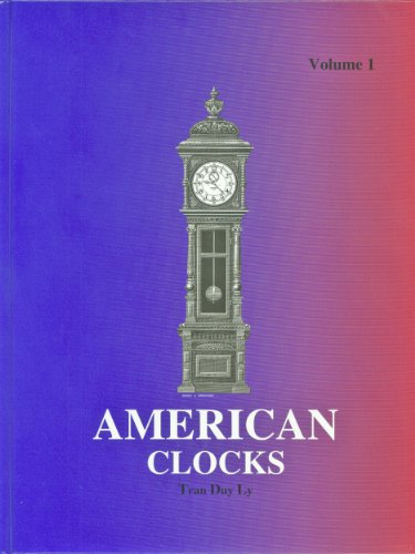 9780930163396: American Clocks: A Guide to Identification and Prices, Volume 1