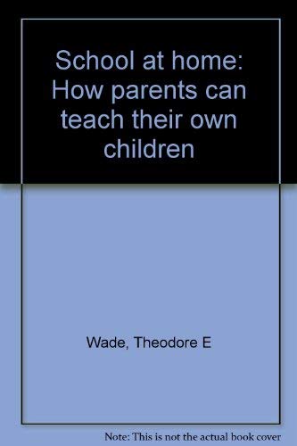 School at Home: How Parents Can Teach Their Own Children