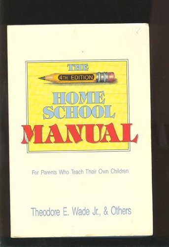 Stock image for The Home School Manual: For Parents Who Teach Their Own Children for sale by ThriftBooks-Dallas
