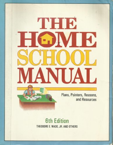 Stock image for The Home School Manual : Plans, Pointers, Reasons and Resources for sale by Better World Books