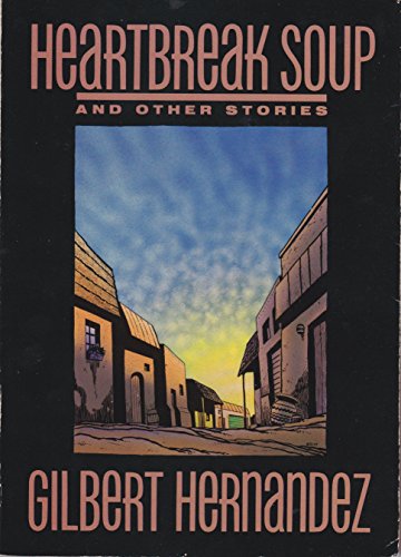 Heartbreak Soup and Other Stories - Hernandez, Gilbert. Introduction By Alan Moore