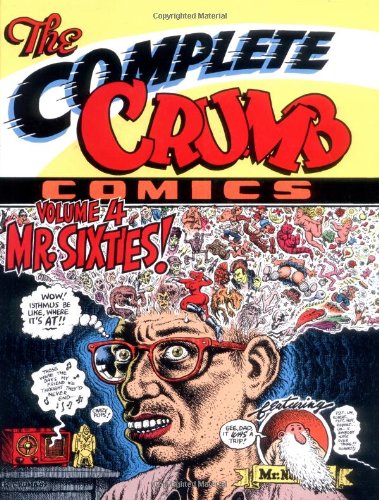 The Complete Crumb Comics Vol. 4: Mr. Sixties! (9780930193799) by Crumb, R.