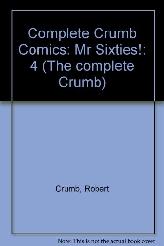 Stock image for The Complete Crumb Comics, Vol. 4: Mr. Sixties! for sale by Basement Seller 101