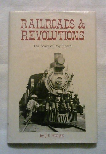 Imagen de archivo de Railroads and Revolutions: The Story of L.R. Hoard a la venta por Front Cover Books