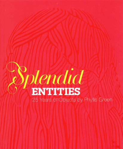 Imagen de archivo de Splendid Entities: 25 Years of Objects by Phyllis Green a la venta por W. Lamm