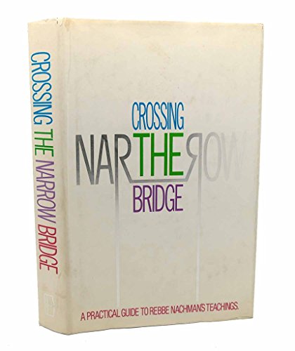 Imagen de archivo de Crossing the Narrow Bridge: A Practical Guide to Rebbe Nachmans Teachings a la venta por Goodwill Books