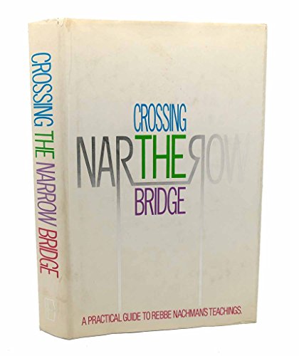 

Crossing the Narrow Bridge: A Practical Guide to Rebbe Nachman's Teachings
