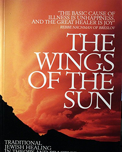 Stock image for The Wings of the Sun: Traditional Jewish Healing in Theory and Practice for sale by ThriftBooks-Dallas