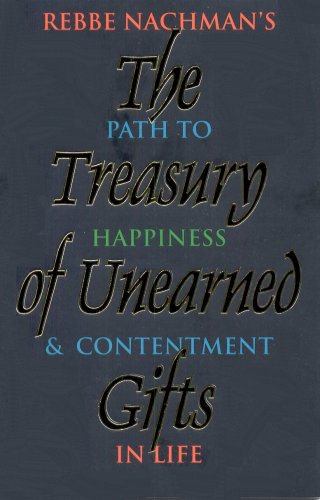 Imagen de archivo de The Treasury of Unearned Gifts: Rebbe Nachman's Path to Happiness and Contentment in Life a la venta por ThriftBooks-Dallas