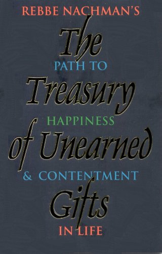 Stock image for The Treasury of Unearned Gifts: Rebbe Nachman's Path to Happiness and Contentment in Life for sale by ThriftBooks-Dallas
