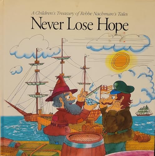 9780930213657: Never Lose Hope: A Children's Treasury of Rebbe Nachman's Tales