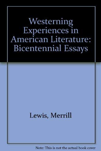 THE WESTERING EXPERIENCE IN AMERICAN LITERATURE: BICENTENNIAL ESSAYS