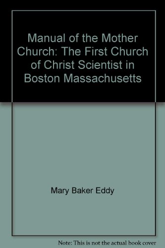 Stock image for Manual of the Mother Church: The First Church of Christ, Scientist, in Boston, Massachusetts for sale by ThriftBooks-Dallas