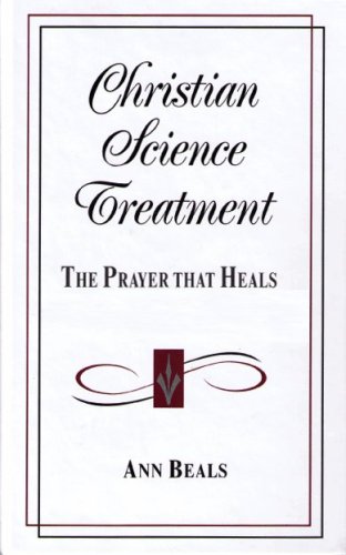 Stock image for Christian Science Treatment: The Prayer That Heals for sale by ThriftBooks-Dallas