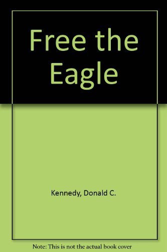 9780930229009: Free the Eagle