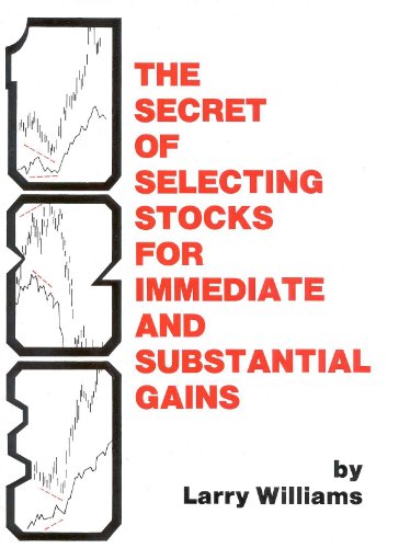 The Secrets of Selecting Stocks for Immediate and Substantial Gains (9780930233051) by Williams, Larry R.