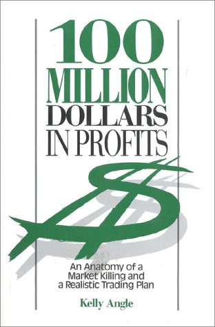 9780930233389: 100 Million Dollars in Profits: An Anatomy of a Market Killing and a Realistic Trading Plan