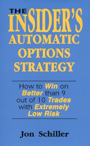 Beispielbild fr The Insider's Automatic Options Strategy: How to Win on Better Than 9 out of 10 Trades with Extremely Low Risk zum Verkauf von Bluff Books