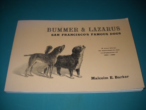 9780930235000: Bummer & Lazarus: San Francisco's Famous Dogs : A True Story, As Reported in the Newspapers of 1861-1865