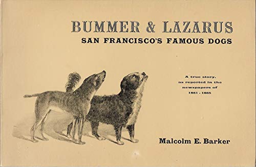 Beispielbild fr Bummer and Lazarus: San Francisco's Famous Dogs: A True Story, as Reported in the Newspapers of 1861-1865 zum Verkauf von ThriftBooks-Dallas