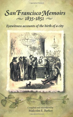 Beispielbild fr San Francisco Memoirs, 1835-1851: Eyewitness Accounts of the Birth of a City zum Verkauf von Books From California