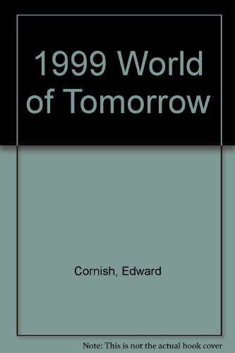 Beispielbild fr 1999: The World of Tomorrow: Selections from the Futurist: A Journal of Forecasts, Trends, and Ideas about the Future zum Verkauf von ThriftBooks-Atlanta