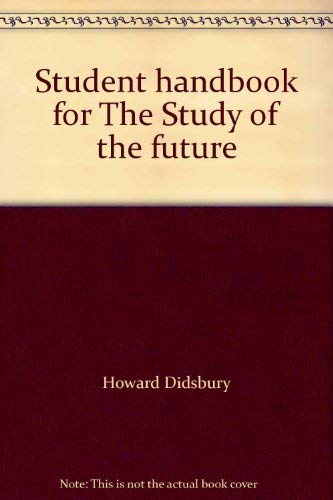 Beispielbild fr Student Handbook for the Study of the Future zum Verkauf von Archives Book Shop of East Lansing, MI
