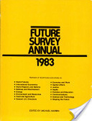 Beispielbild fr Future Survey Annual 1983 A Guide to the Recent Literature of Trends, Forecasts, and Policy Proposals zum Verkauf von Archives Book Shop of East Lansing, MI
