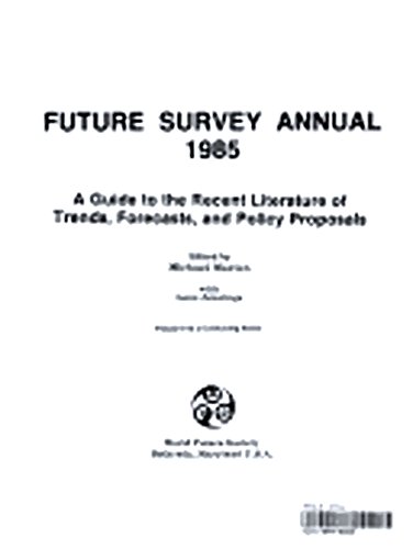 Beispielbild fr Future Survey Annual 1985 A Guide to the Recent Literature of Trends, Forecasts, and Policy Proposals zum Verkauf von Archives Book Shop of East Lansing, MI