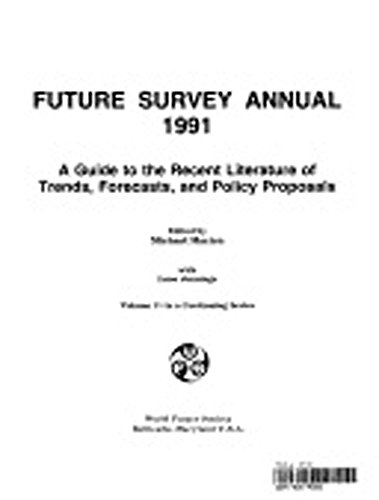 Stock image for Future Survey Annual 1991. A Guide to the Recent Literature of Trends, Forecasts, and Policy Proposals. Volume 11. for sale by Worpsweder Antiquariat