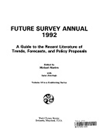 Stock image for Future Survey Annual 1992. A Guide to the Recent Literature of Trends, Forecasts, and Policy Proposals. Volume 12. for sale by Worpsweder Antiquariat