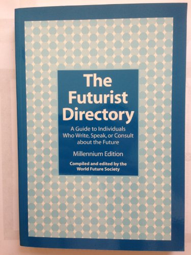 Beispielbild fr The Futurist Directory : A Guide to Individuals Who Write, Speak, or Consult About the Future Millennium Edition (FUTURES RESEARCH DIRECTORY INDIVIDUALS) zum Verkauf von ThriftBooks-Dallas