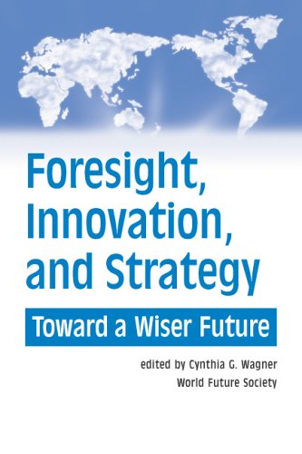 9780930242602: Foresight, Innovation, and Strategy: Toward a Wiser Future